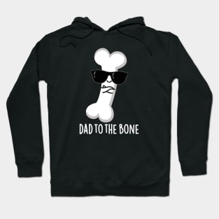 Dad To The Bone Cute Anatomy Pun Hoodie